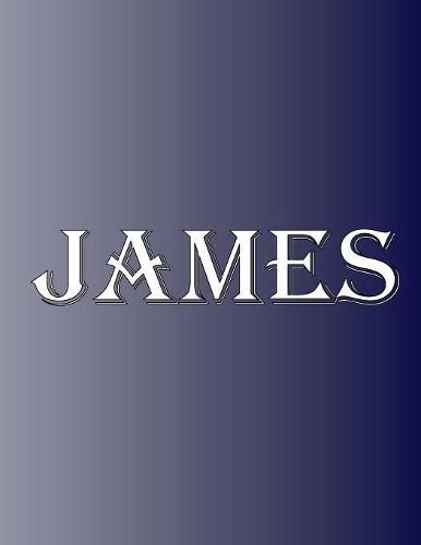 Cover image for James: 100 Pages 8.5 X 11 Personalized Name on Notebook College Ruled Line Paper