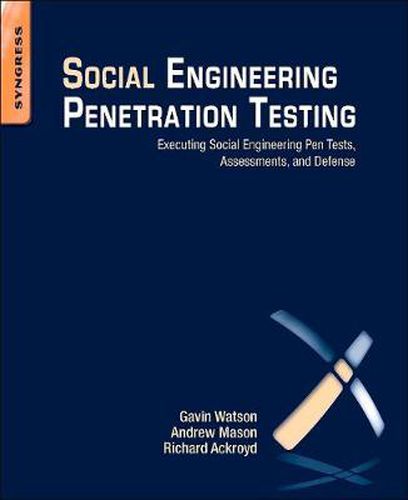 Social Engineering Penetration Testing: Executing Social Engineering Pen Tests, Assessments and Defense