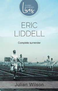 Cover image for Complete Surrender: Biography of Eric Liddell: Complete Surrender, Biography of Eric Liddell
