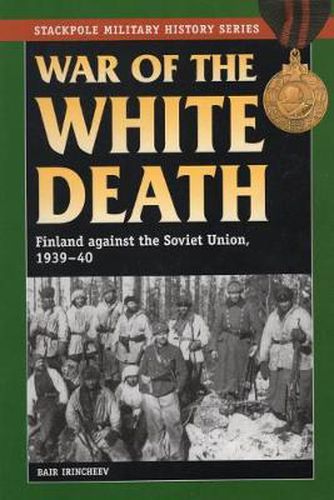 Cover image for War of the White Death: Finland Against the Soviet Union, 1939-40