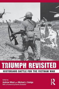 Cover image for Triumph Revisited: Historians Battle for the Vietnam War