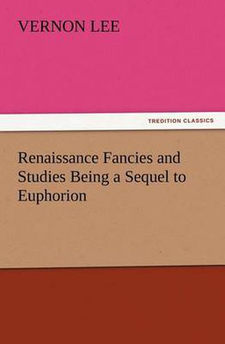 Cover image for Renaissance Fancies and Studies Being a Sequel to Euphorion