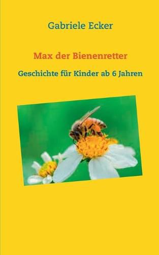 Cover image for Max der Bienenretter: Geschichte fur Kinder ab 6 Jahren