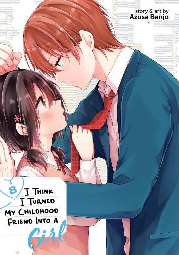 Cover image for I Think I Turned My Childhood Friend Into a Girl Vol. 8