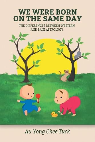 Cover image for We Were Born on the Same Day: The Difference Between Western and Ba Zi Astrology