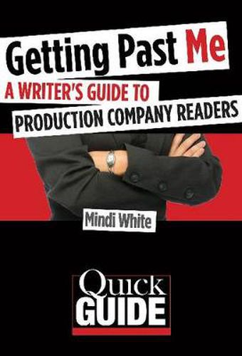 Cover image for Getting Past Me: A Writer's Guide to Production Company Readers