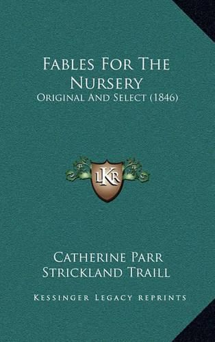 Fables for the Nursery: Original and Select (1846)