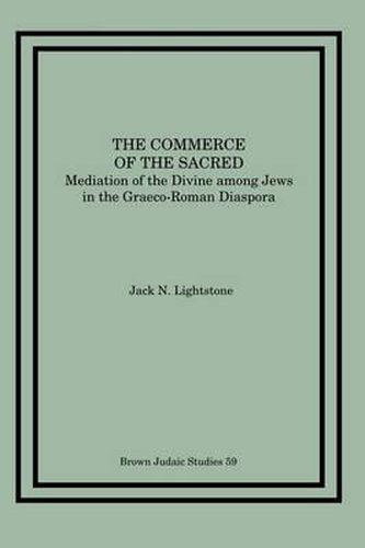 Cover image for Commerce of the Sacred: Mediation of the Divine Among Jews in the Graeco-Roman Diaspora