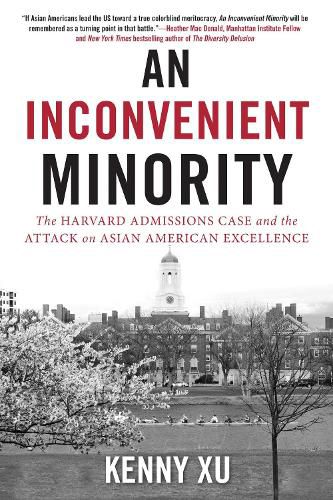 Cover image for An Inconvenient Minority: The Attack on Asian American Excellence and the Fight for Meritocracy