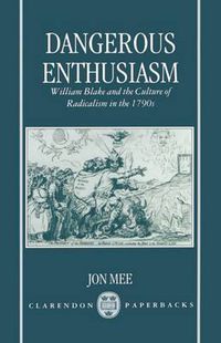 Cover image for Dangerous Enthusiasm: William Blake and the Culture of Radicalism in the 1790s