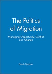 Cover image for The Politics of Migration: Managing Opportunity, Conflict and Change