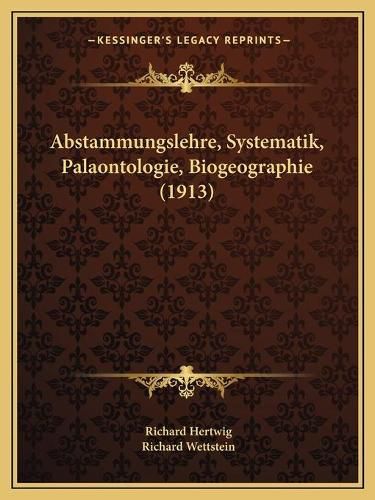 Abstammungslehre, Systematik, Palaontologie, Biogeographie (1913)