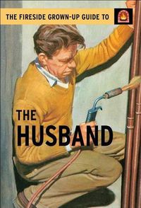 Cover image for The Fireside Grown-Up Guide to the Husband