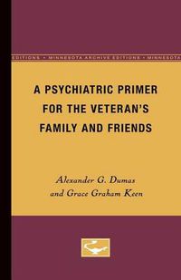 Cover image for A Psychiatric Primer for the Veteran's Family and Friends