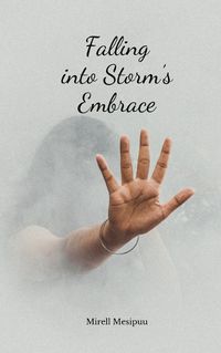 Cover image for Falling into Storm's Embrace