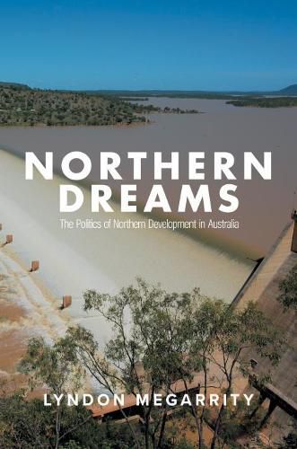 Cover image for Northern Dreams: The Politics of Northern Development in Australia