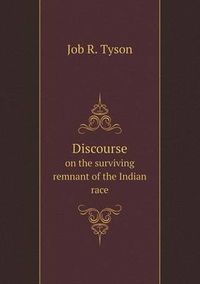 Cover image for Discourse on the Surviving Remnant of the Indian Race