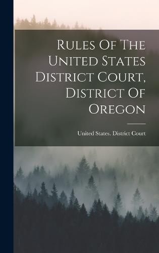 Cover image for Rules Of The United States District Court, District Of Oregon