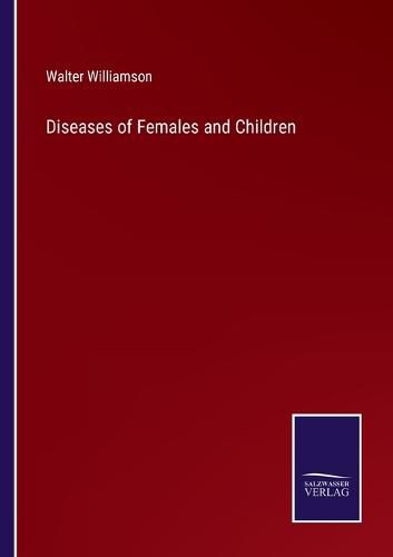 Cover image for Diseases of Females and Children