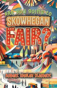 Cover image for Are You Going to Skowhegan Fair?