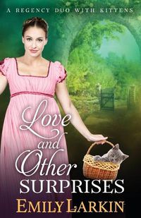 Cover image for Love and Other Surprises: A Regency Duo with Kittens