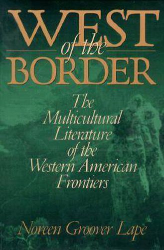 Cover image for West of the Border: The Multicultural Literature of the Western American Frontiers