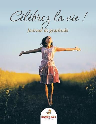 Cover image for Celebrez la vie ! Journal de gratitude (French Edition)