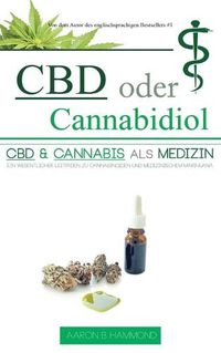 Cover image for CBD oder Cannabidiol: CBD & Cannabis als Medizin: Ein wesentlicher Leitfaden zu Cannabinoiden und Medizinischem Marihuana