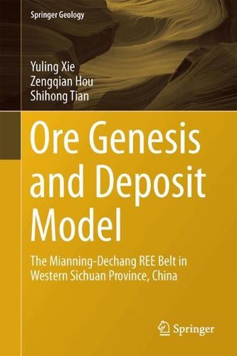 Cover image for Ore Genesis and Deposit Model: The Mianning-Dechang REE Belt in Western Sichuan Province, China