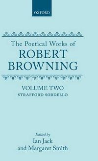Cover image for The Poetical Works of Robert Browning: Volume II. Strafford, Sordello