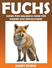 Cover image for Fuchs: Super-Fun-Malbuch-Serie fur Kinder und Erwachsene