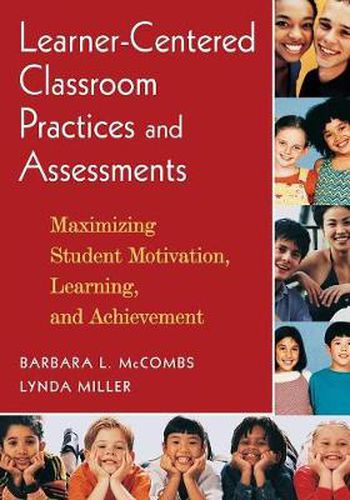 Cover image for Learner-Centered Classroom Practices and Assessments: Maximizing Student Motivation, Learning, and Achievement