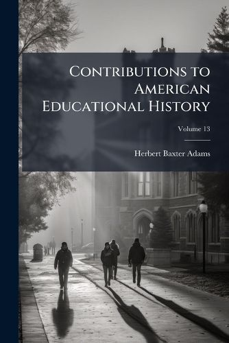 Cover image for Contributions to American Educational History, Volume 13
