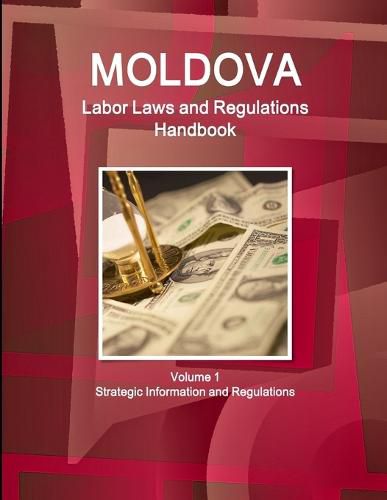 Cover image for Moldova Labor Laws and Regulations Handbook Volume 1 Strategic Information and Regulations