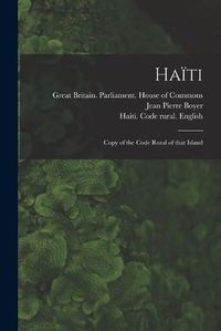 Cover image for Haiti: Copy of the Code Rural of That Island