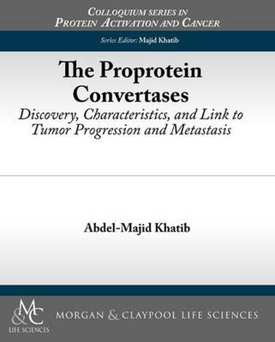 Cover image for The Proprotein Convertases: Discovery, Characteristics, and Link to Tumor Progression and Metastasis