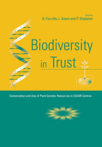 Cover image for Biodiversity in Trust: Conservation and Use of Plant Genetic Resources in CGIAR Centres