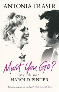 Cover image for Must You Go?: My Life with Harold Pinter
