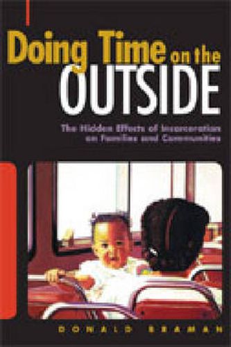 Cover image for Doing Time on the Outside: Incarceration and Family Life in Urban America