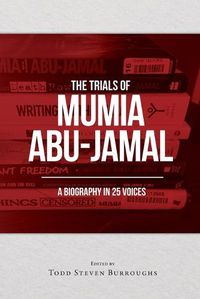 Cover image for The Trials of Mumia Abu-Jamal: A Biography in 25 Voices