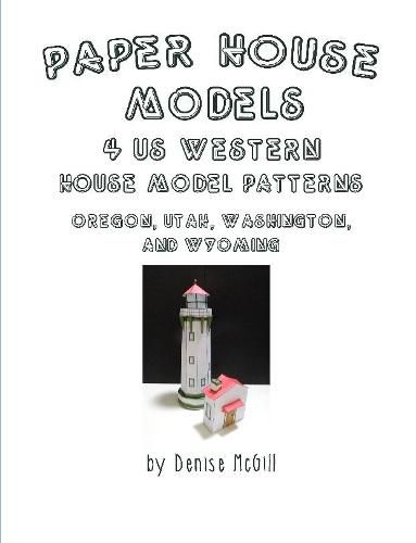 Cover image for Paper House Models, 4 US West House Model Patterns; Oregon, Utah, Washington, Wyoming