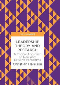 Cover image for Leadership Theory and Research: A Critical Approach to New and Existing Paradigms