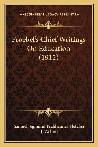 Cover image for Froebel's Chief Writings on Education (1912)