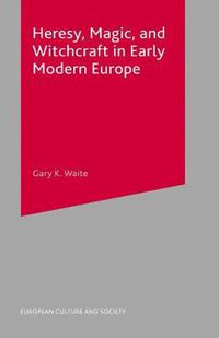 Cover image for Heresy, Magic and Witchcraft in Early Modern Europe