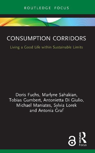 Cover image for Consumption Corridors: Living a Good Life within Sustainable Limits