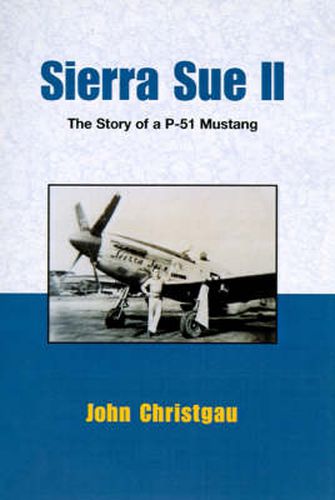 Sierra Sue II: The Story of a P-51 Mustang