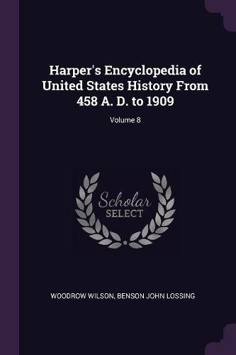 Cover image for Harper's Encyclopedia of United States History From 458 A. D. to 1909; Volume 8