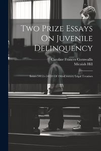 Cover image for Two Prize Essays On Juvenile Delinquency