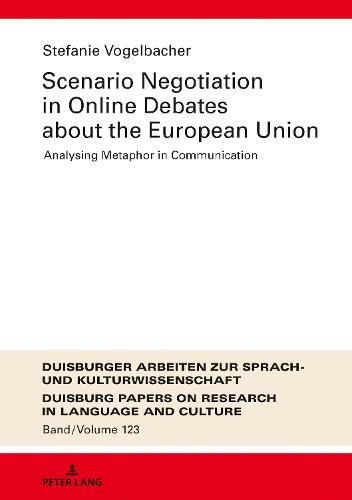 Scenario Negotiation in Online Debates about the European Union: Analysing Metaphor in Communication