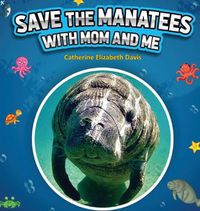 Cover image for Save the Manatees with Mom and Me